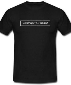 What Do you mean? Bieber's song T-shirt