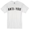 Anti-You T-Shirt