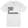 Beer Lime and Sunshine Tshirt