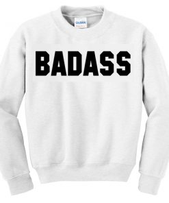 Badass Sweatshirts