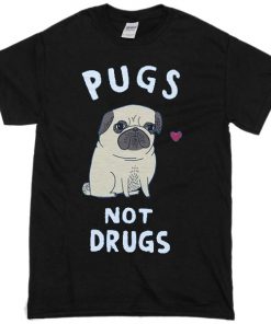Love Pugs Not Drugs T-shirt