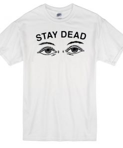 Stay Dead Unisex T-Shirt