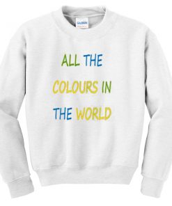 all the Colours sweatshirt