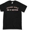 chicago girls do it better T-shirt