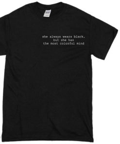 she always wears black quote T-Shirt