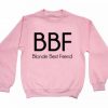 BBF blonde best friend light pink Unisex Sweatshirts