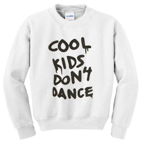 Cool Kids Don't Dance Sweatshirt