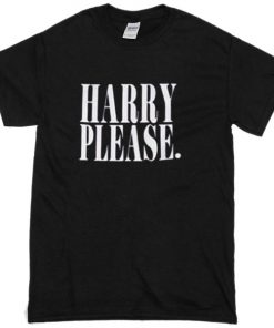 Harry Please T-shirt
