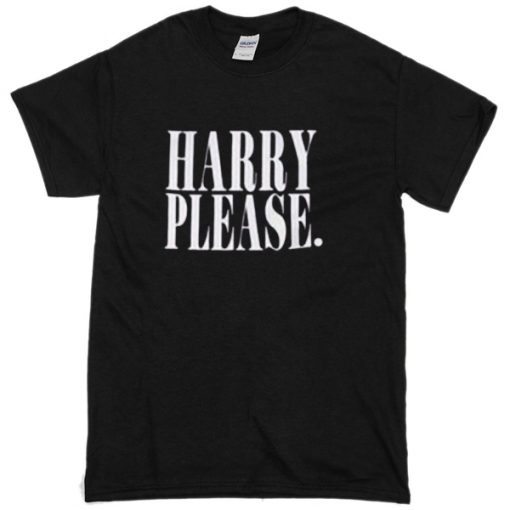 Harry Please T-shirt