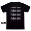 I love you so bad back T-shirt