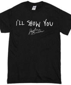 i'll Show You Justin Bieber T-shirt