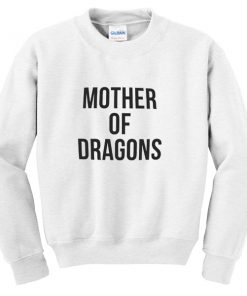 Mother of Dragon Sweatshirt