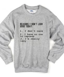 Reasons I don't Look Good Grey Sweatshirt