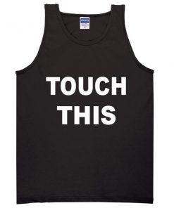 TOUCH THIS Tanktop