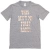 This ain't my first rodeo T-shirt