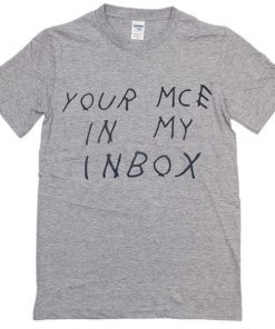 Your MCE in my inbox T-shirt
