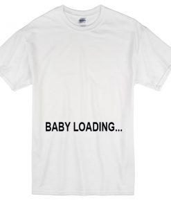 baby loading T-Shirt