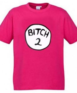 bitch 2 pink T-Shirt