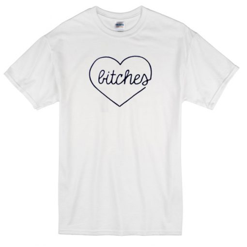 bitches love T-Shirt