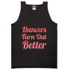dancers turn out better Adult tank top