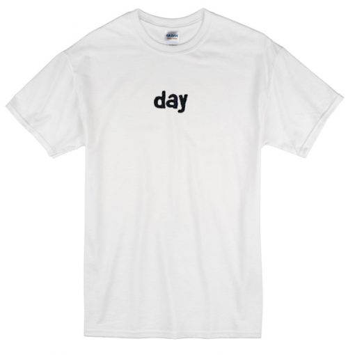 day T-Shirt