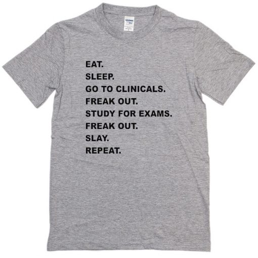 eat sleep go to clinical T-shirt