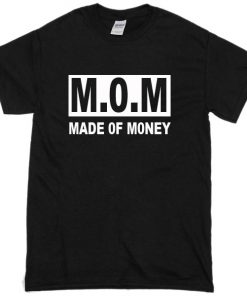 mom made of money T-Shirt