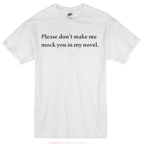 please don't make mock novel T-Shirt