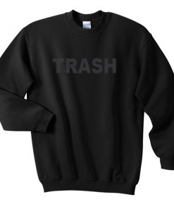 Trash Unisex Sweatshirts