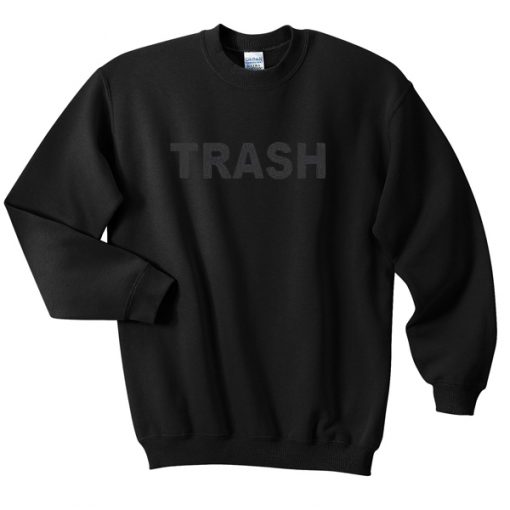 Trash Unisex Sweatshirts