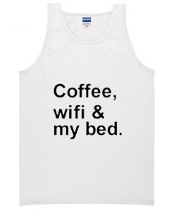 wifi, coffee, and my bed tanktop