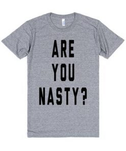 are-u-nasty-t-shirt