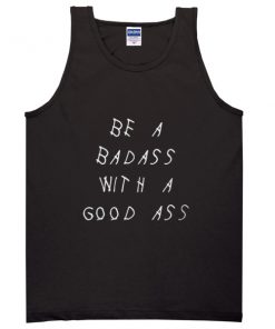 Be a Badass with a good ass Tanktop