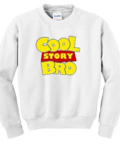 cool story bro parody toy story sweatshirt