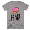 donut speak to me t-shirt