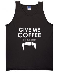 Give Me Coffee Tank Top