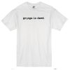 grunge is dead white t-shirt