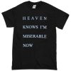 heaven knows im miserable now t-shirt