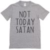 not today satan t-shirt