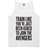 train like wanna join the avengers tanktop