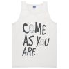 come as you are tanktop