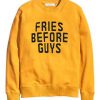 fries before guys yellow color Sweatshirts