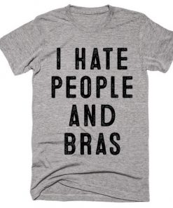 i hate people and bras t-shirt