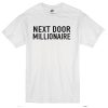 next door millionaire t-shirt