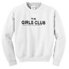 the girls club unisex sweatshirts