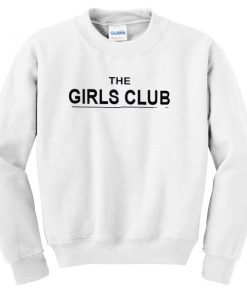 the girls club unisex sweatshirts