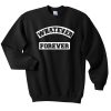 whatever forever Unisex Sweatshirts