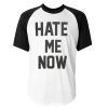 hate me now raglan t-shirt