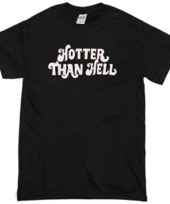 hotter than hell t-shirt