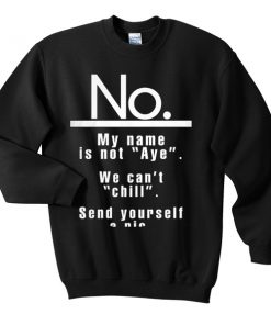 no my name is not sweatshirt